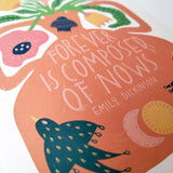 Forever Is Composed of Nows | A4 Art Print