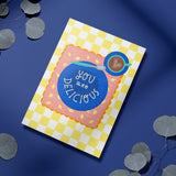 You Are Delicious | Greeting Card