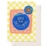 You Are Delicious | Greeting Card